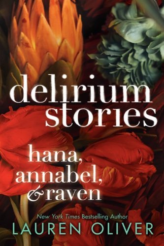 Lauren Oliver/Delirium Stories@ Hana, Annabel, and Raven